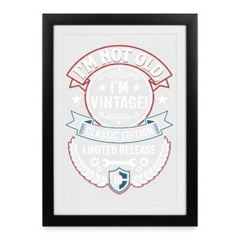 I'm Not Old I'm Vintage Classic Edition - Framed poster (27 × 37 cm) - black - Front