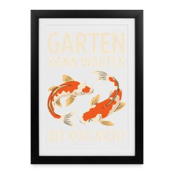  Garten Kann Warten Die Kois Nicht Koi Teich - Gerahmtes Poster (27 × 37 cm) - Schwarz - Vorne