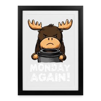 Funny Moose for Men Monday Humor Work - Framed poster (27 × 37 cm) - black - Front