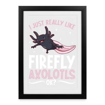 I love my Firefly Axolotl - Framed poster (27 × 37 cm) - black - Front