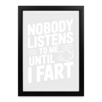 Personne ne m’écoute tant que je ne pète pas - Affiche encadrée (27 × 37 cm) - noir - Devant