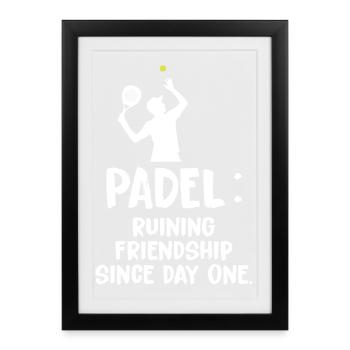 Padel_Ruining_Friendships_Since_Day_One - Framed poster (27 × 37 cm) - black - Front