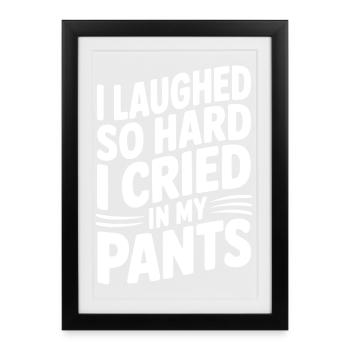 J’ai tellement ri que j’ai pleuré de mon pantalon - Affiche encadrée (27 × 37 cm) - noir - Devant
