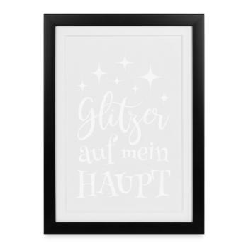 Glitzer auf mein Haupt Spruch Glitzern Einhorn - Gerahmtes Poster (27 × 37 cm) - Schwarz - Vorne