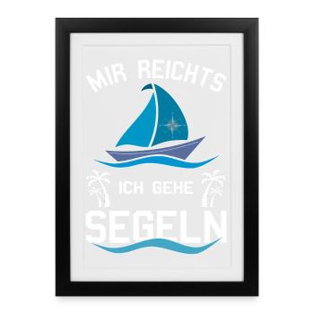 Mir reichts ich gehe Segeln - Gerahmtes Poster (27 × 37 cm) - Schwarz - Vorne
