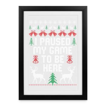 I paused my game to be here - Framed poster (27 × 37 cm) - black - Front