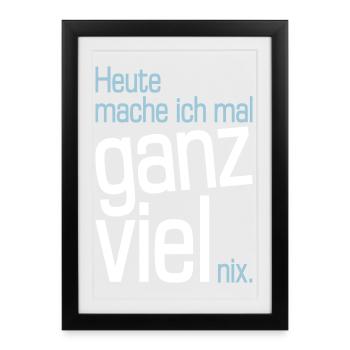 Heute mache ich mal ganz viel nix - Gerahmtes Poster (27 × 37 cm) - Schwarz - Vorne
