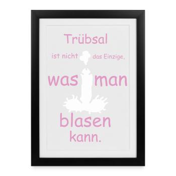 Trübsal ist nicht das einzige was man blasen kann - Gerahmtes Poster (27 × 37 cm) - Schwarz - Vorne