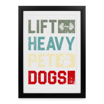 Lift Heavy Pets Dogs - Framed poster (27 × 37 cm) - black - Front