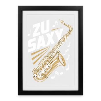 Zu Saxy Saxophon Saxophonist - Gerahmtes Poster (27 × 37 cm) - Schwarz - Vorne