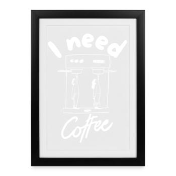 I need coffee - Framed poster (27 × 37 cm) - black - Front