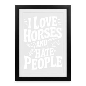 I Love Horses and Hate People - Framed poster (27 × 37 cm) - black - Front