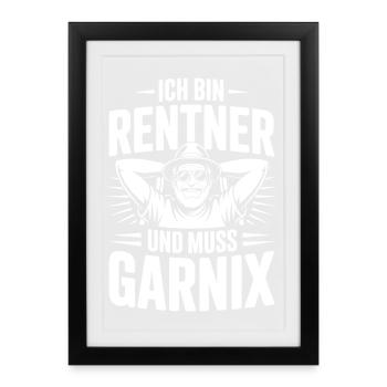Ich bin Rentner und muss Garnix - Gerahmtes Poster (27 × 37 cm) - Schwarz - Vorne