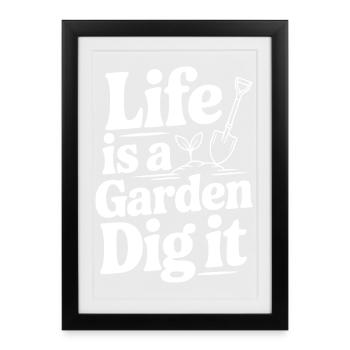 Life Is a Garden Dig It - Framed poster (27 × 37 cm) - black - Front