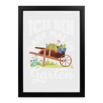 Dann Mal Im Garten - Gerahmtes Poster (27 × 37 cm) - Schwarz - Vorne