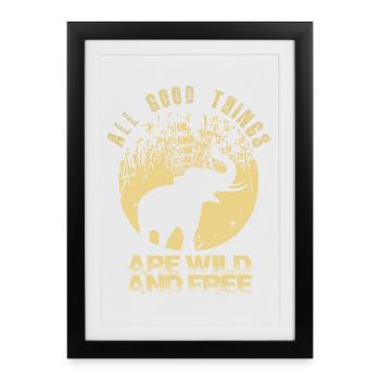 Éléphant, toutes les bonnes choses sont sauvages et gratuites - Affiche encadrée (27 × 37 cm) - noir - Devant