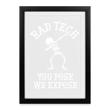 Rad tech, You pose, we expose Technicien aux rayons X Dab - Affiche encadrée (27 × 37 cm) - noir - Devant