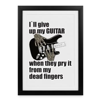 I´ll give up my guitar ..... - Gerahmtes Poster (27 × 37 cm) - Schwarz - Vorne