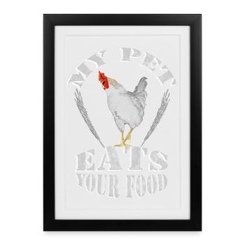 my pet eats your food chicken chickens grains - Framed poster (27 × 37 cm) - black - Front