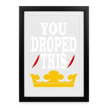 Vous avez laissé tomber cette couronne Roi/Reine - Affiche encadrée (27 × 37 cm) - noir - Devant