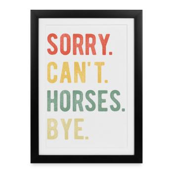 Sorry Can't Horses Bye II - Framed poster (27 × 37 cm) - black - Front