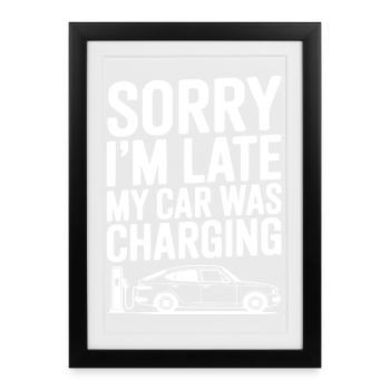 Désolé, je suis en retard, ma voiture était en charge - Affiche encadrée (27 × 37 cm) - noir - Devant