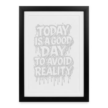 Today is a good day avoid reality - Framed poster (27 × 37 cm) - black - Front