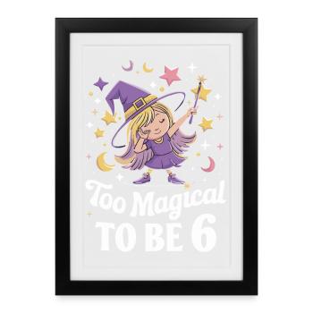 Trop magique pour être 6 Petite Sorcière Magique 6 - Affiche encadrée (27 × 37 cm) - noir - Devant