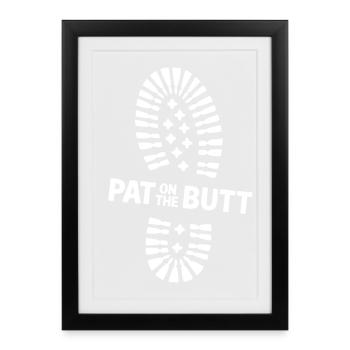 Pat on the Butt Bootprint - Framed poster (27 × 37 cm) - black - Front