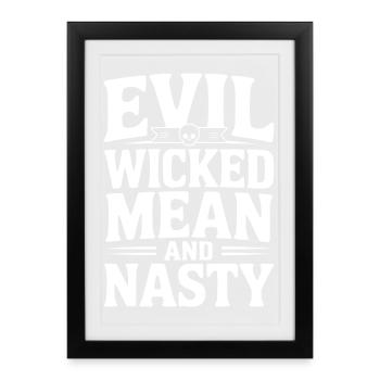 Evil Wicked Mean and Nasty - Framed poster (27 × 37 cm) - black - Front