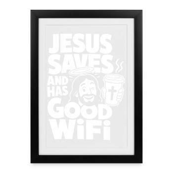Jesus Saves And Has Good Wifi - Framed poster (27 × 37 cm) - black - Front