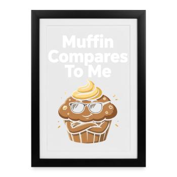 Muffin se compare à moi avec un muffin drôle - Affiche encadrée (27 × 37 cm) - noir - Devant