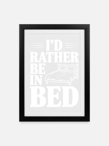 Ich wäre lieber im Bett - Gerahmtes Poster (27 × 37 cm) - Schwarz