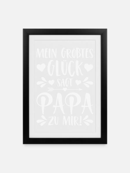 Mein größtes Glück sagt Papa zu mir - Gerahmtes Poster (27 × 37 cm) - Schwarz