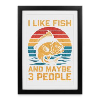 I like fish and maybe 3 people angler humor - Framed poster (27 × 37 cm) - black - Front