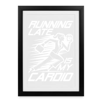 Être en retard est mon cardio - Affiche encadrée (27 × 37 cm) - noir - Devant