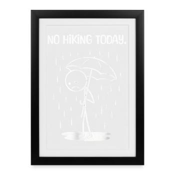 Drôle aujourd’hui malheureusement pas de HIking - Affiche encadrée (27 × 37 cm) - noir - Devant