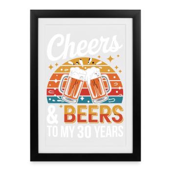 Cheers & Beers to celebrate my 30 years - Framed poster (27 × 37 cm) - black - Front