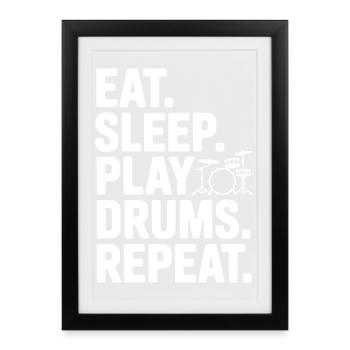 Manger. Dormir. Jouer de la batterie. Répéter. - Affiche encadrée (27 × 37 cm) - noir - Devant