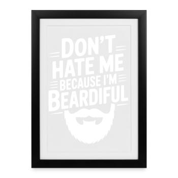 Don't Hate Me Because I'm Beardiful - Framed poster (27 × 37 cm) - black - Front
