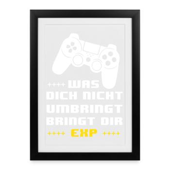 Gaming Motto EXP: Was dich nicht umbringt - Gerahmtes Poster (27 × 37 cm) - Schwarz - Vorne