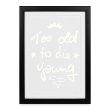 Too old to die young - Framed poster (27 × 37 cm) - black - Front