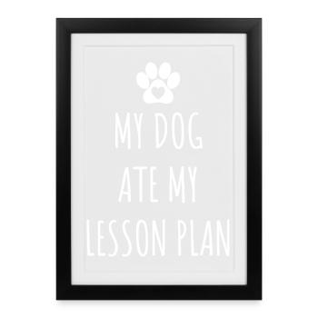 Mon chien a mangé mon plan de cours École drôle de professeurs - Affiche encadrée (27 × 37 cm) - noir - Devant