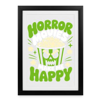 Horror Movies Make Me Happy Funny Horror - Framed poster (27 × 37 cm) - black - Front