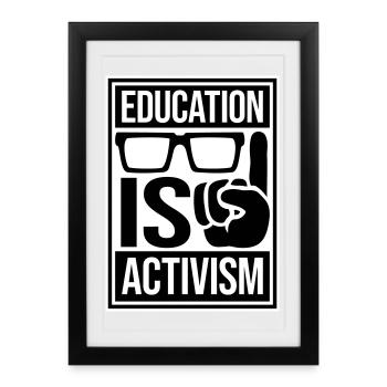 Education Is Activism Bildung Aktivismus Statement - Framed poster (27 × 37 cm) - black - Front
