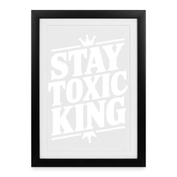 Stay Toxic King - Framed poster (27 × 37 cm) - black - Front