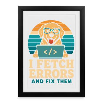 I Fetch Errors and Fix Them Developer Dog - Framed poster (27 × 37 cm) - black - Front