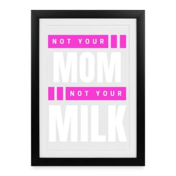 Pas ta mère Pas ton lait - Affiche encadrée (27 × 37 cm) - noir - Devant