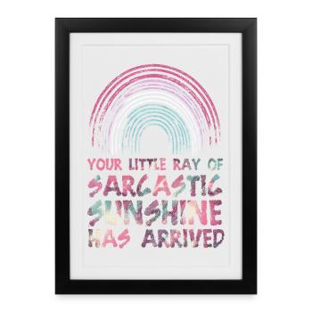 Dein kleiner sarkastischer Sonnenstrahl ist da - Gerahmtes Poster (27 × 37 cm) - Schwarz - Vorne