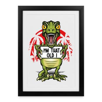 Vieux comme un dinosaure - Affiche encadrée (27 × 37 cm) - noir - Devant
